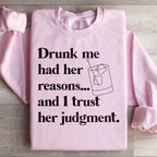 Drunk Me Had Her Reasons Sweatshirt