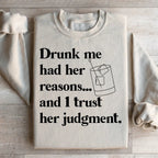 Drunk Me Had Her Reasons Sweatshirt