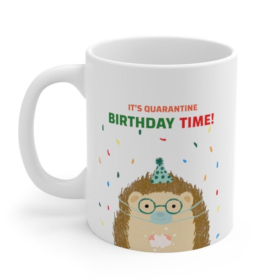 It's Q uarantine Birthday Time Mug