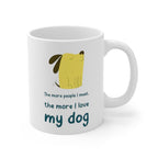 The More People Meet, The More I Love My Dog Mug EasyOptionXY LLC