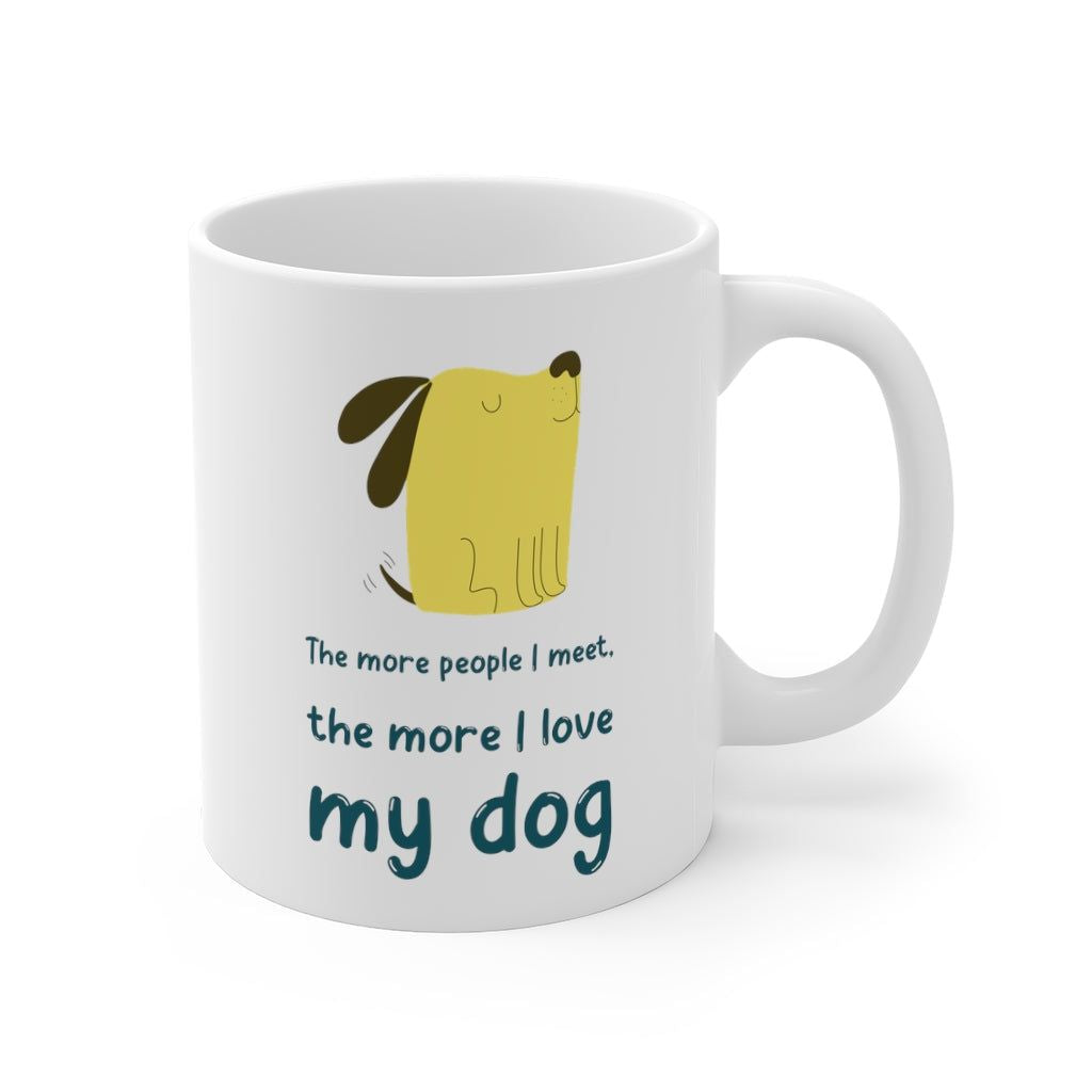 The More People Meet, The More I Love My Dog Mug EasyOptionXY LLC