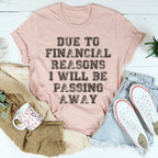 Due To Financial Reasons I Will Be Passing Away Tee Peachy Sunday