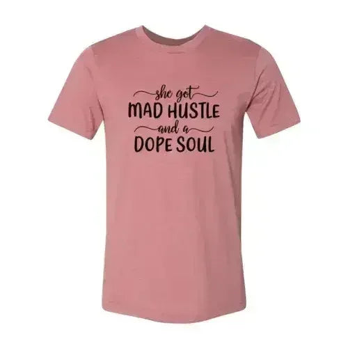 DT0128 She Got Mad Hustle and a Dope Soul Shirt - SJB-DIAMOND ELITES