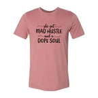 DT0128 She Got Mad Hustle and a Dope Soul Shirt - SJB-DIAMOND ELITES