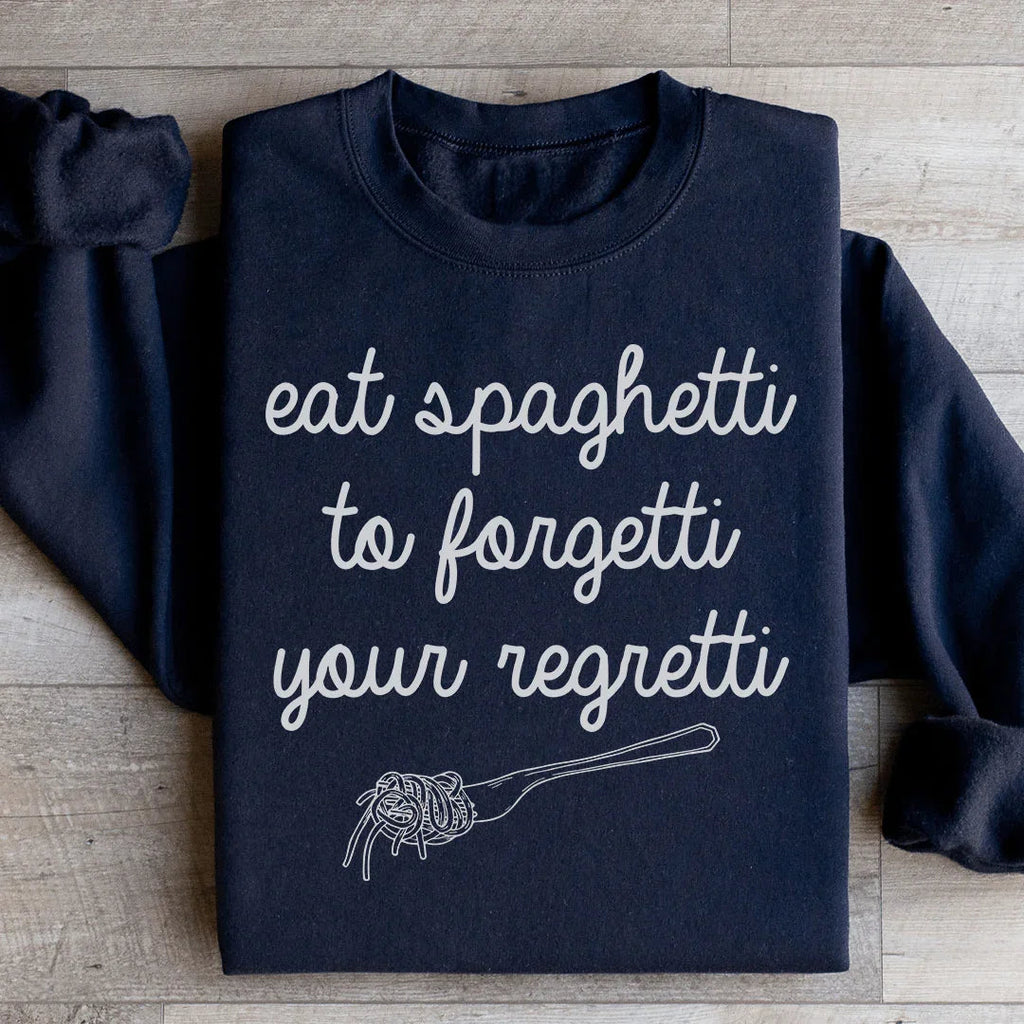 Eat Spaghetti To Forget Your Regretti Sweatshirt Peachy Sunday