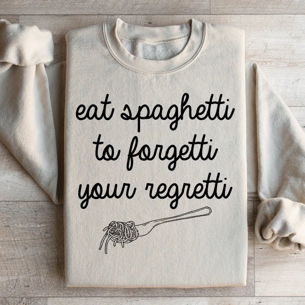 Eat Spaghetti To Forget Your Regretti Sweatshirt Peachy Sunday