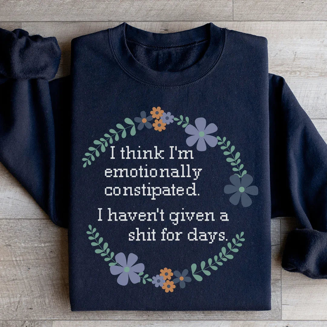 Emotionally Constipated Sweatshirt Peachy Sunday