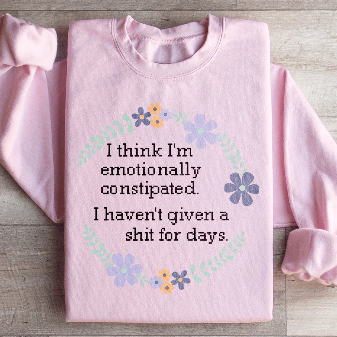 Emotionally Constipated Sweatshirt Peachy Sunday