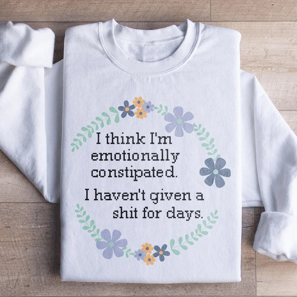 Emotionally Constipated Sweatshirt Peachy Sunday