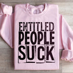 Entitled People Suck Sweatshirt