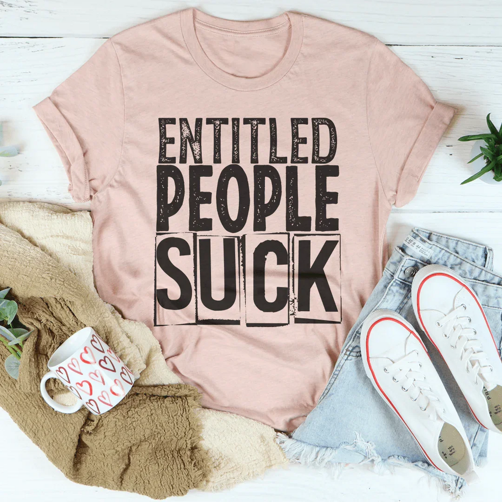 Entitled People Suck Tee Peachy Sunday