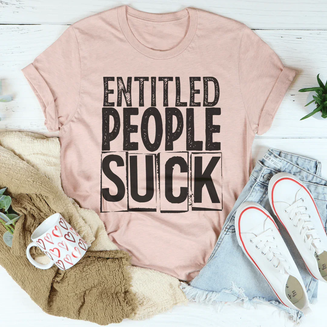 Entitled People Suck Tee Peachy Sunday