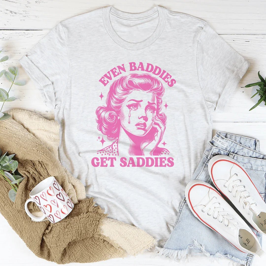 Even Baddies Get Saddies Tee Peachy Sunday