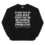 Every Day Is Leg Day When You're Running Away From Your Problems Sweatshirt Peachy Sunday
