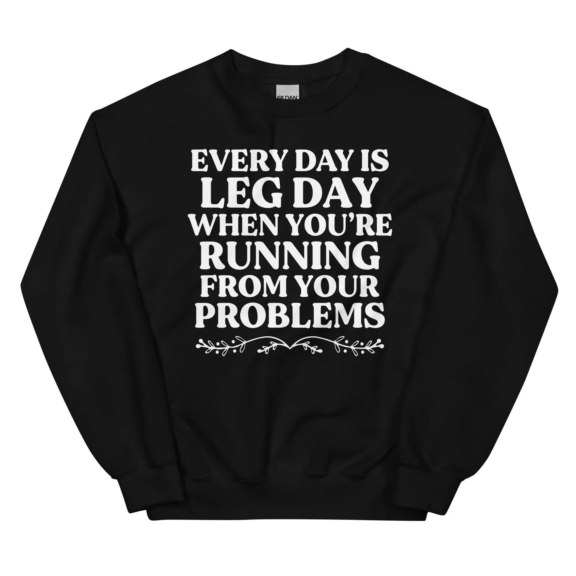 Every Day Is Leg Day When You're Running Away From Your Problems Sweatshirt Peachy Sunday