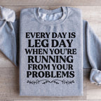 Every Day Is Leg Day When You're Running Away From Your Problems Sweatshirt Peachy Sunday