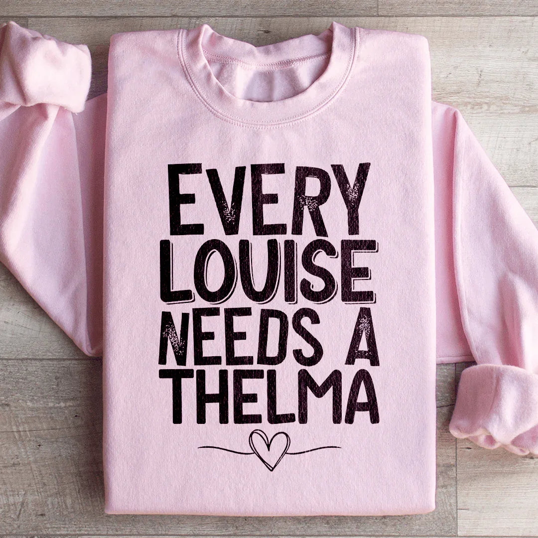 Every Louise Needs A Thelma Sweatshirt Peachy Sunday