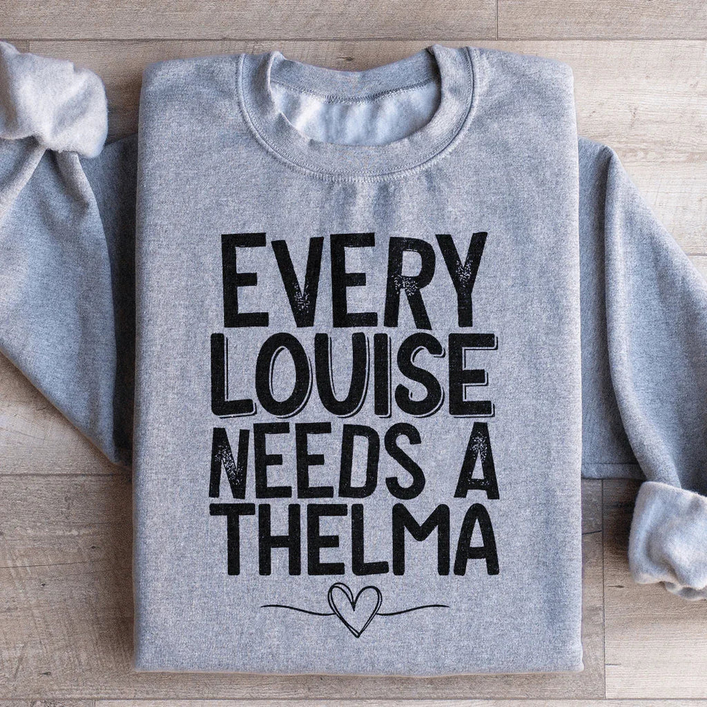 Every Louise Needs A Thelma Sweatshirt Peachy Sunday