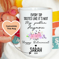 Every Sip Tastes Like It's Not My Problem Anymore Custom Mug Peachy Sunday