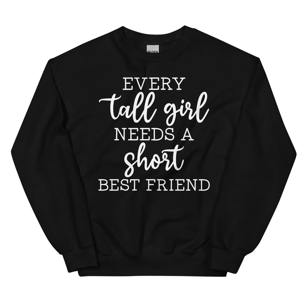 Every Tall Girl Needs A Short Best Friend Sweatshirt Peachy Sunday