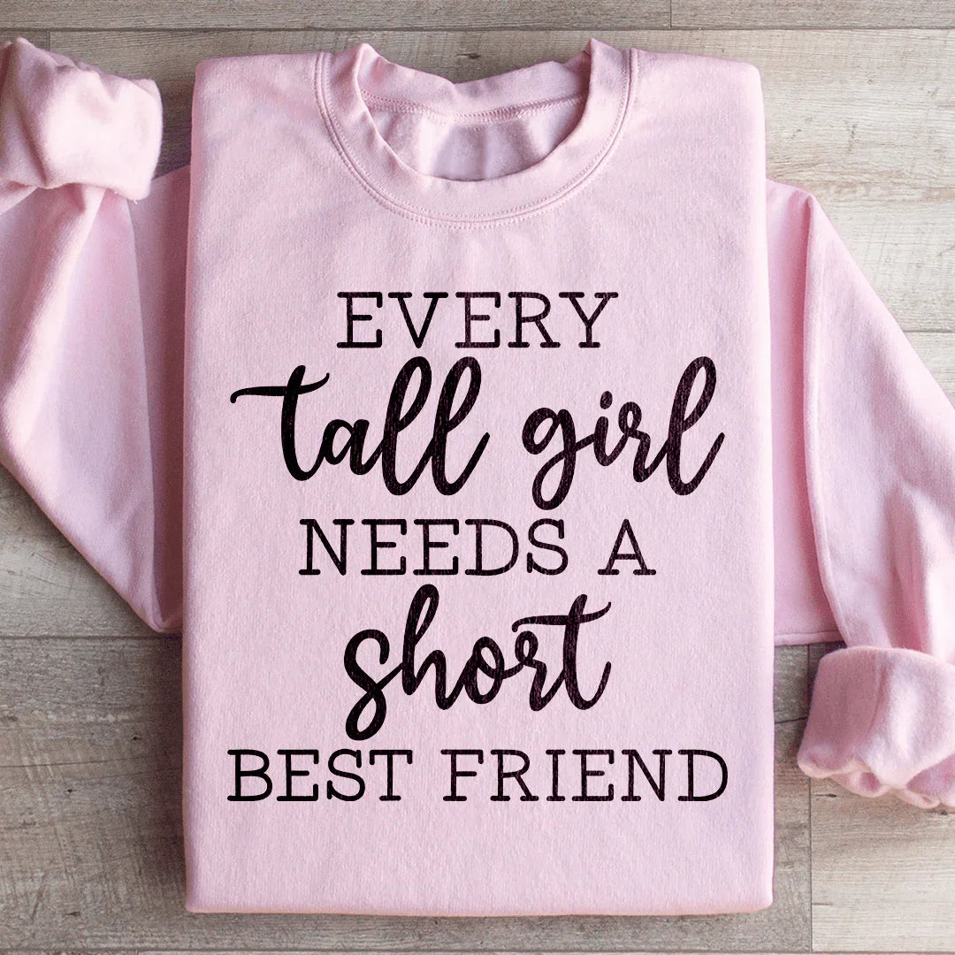 Every Tall Girl Needs A Short Best Friend Sweatshirt Peachy Sunday