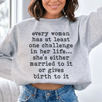 Every Woman Has At Least One Challenge In Life Sweatshirt Peachy Sunday