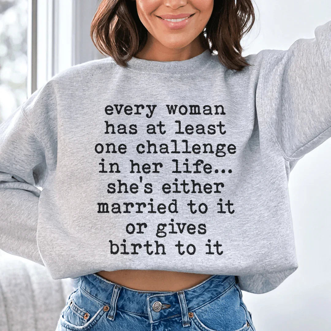 Every Woman Has At Least One Challenge In Life Sweatshirt Peachy Sunday