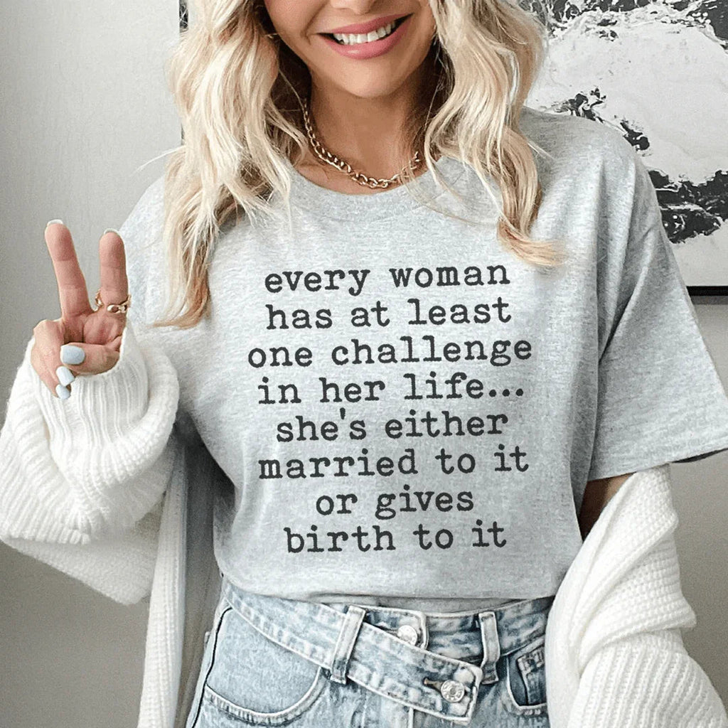 Every Woman Has At Least One Challenge In Life Tee - SJB-DIAMOND ELITES