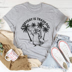 Everyday Is Trash Day Tee