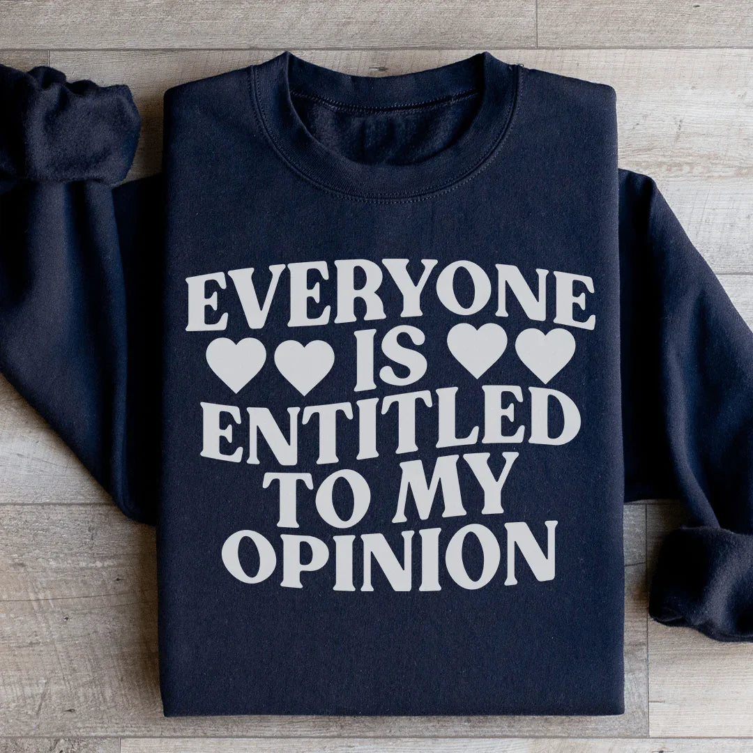 Everyone Is Entitled To My Opinion Sweatshirt Peachy Sunday
