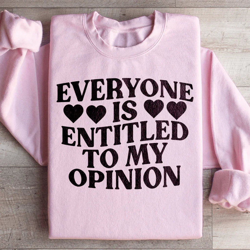 Everyone Is Entitled To My Opinion Sweatshirt Peachy Sunday