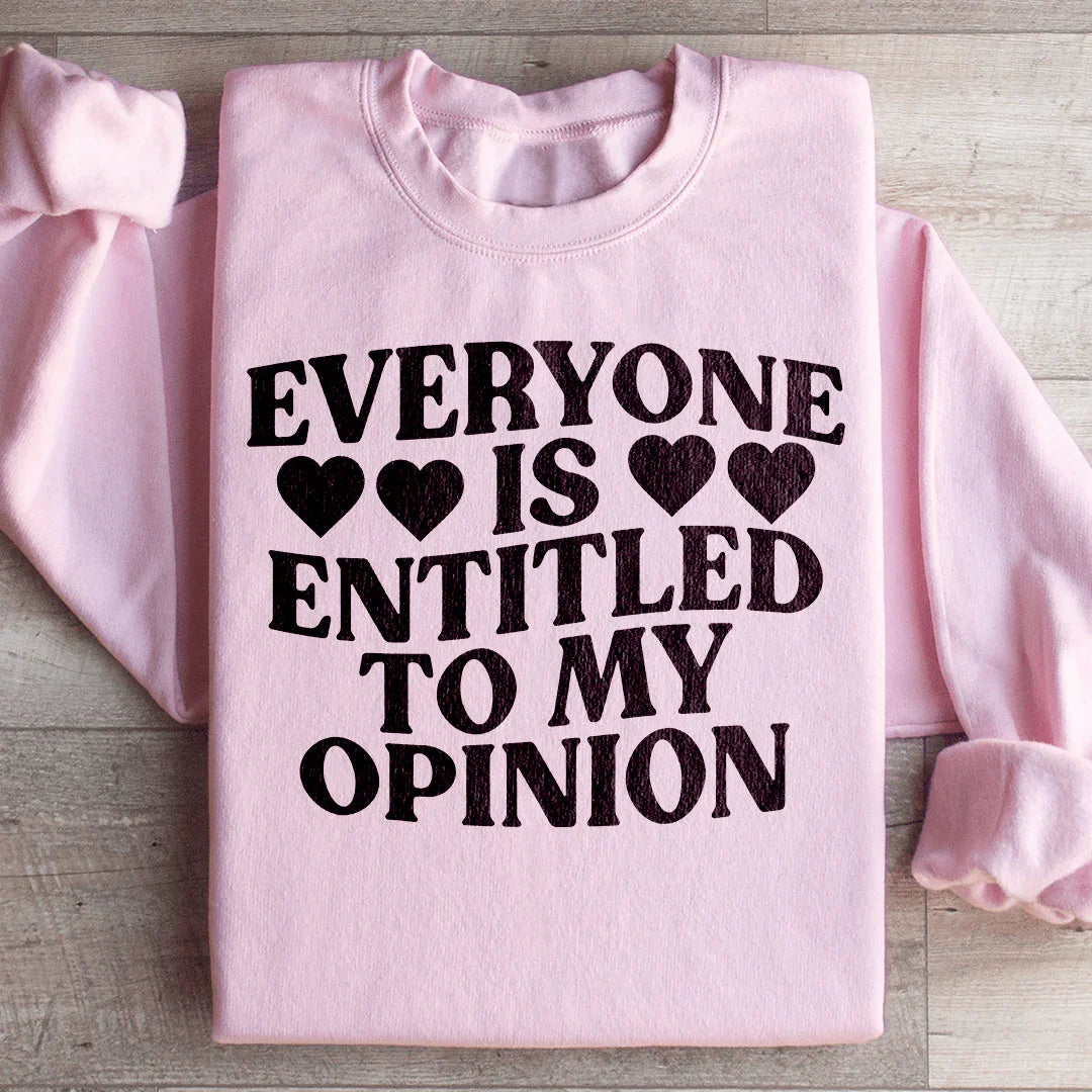 Everyone Is Entitled To My Opinion Sweatshirt Peachy Sunday
