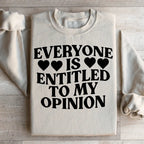 Everyone Is Entitled To My Opinion Sweatshirt Peachy Sunday