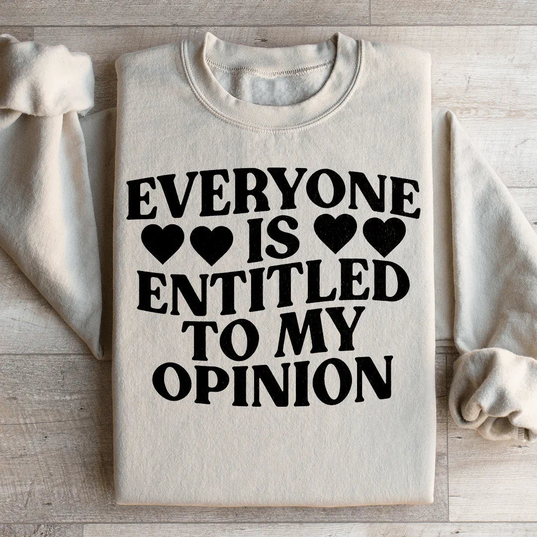 Everyone Is Entitled To My Opinion Sweatshirt Peachy Sunday