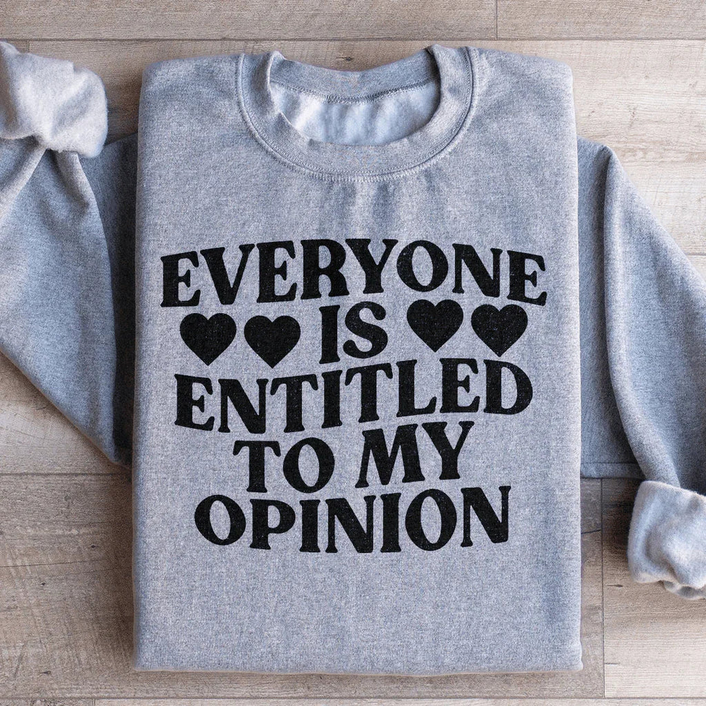 Everyone Is Entitled To My Opinion Sweatshirt Peachy Sunday