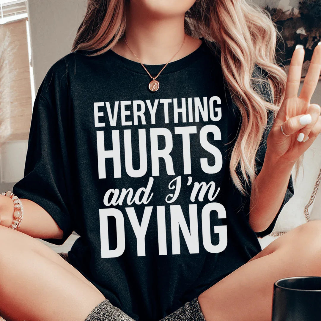 Everything Hurts And I'm Dying Tee Peachy Sunday