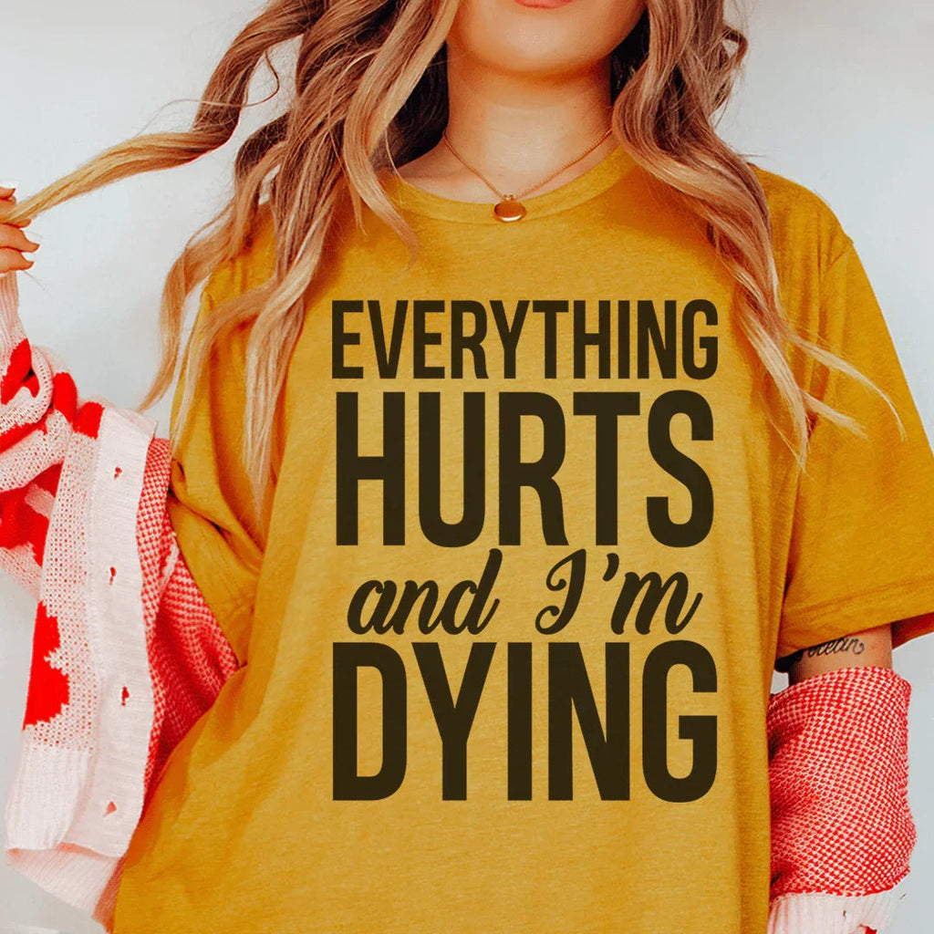 Everything Hurts And I'm Dying Tee Peachy Sunday