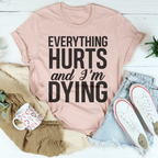 Everything Hurts And I'm Dying Tee Peachy Sunday