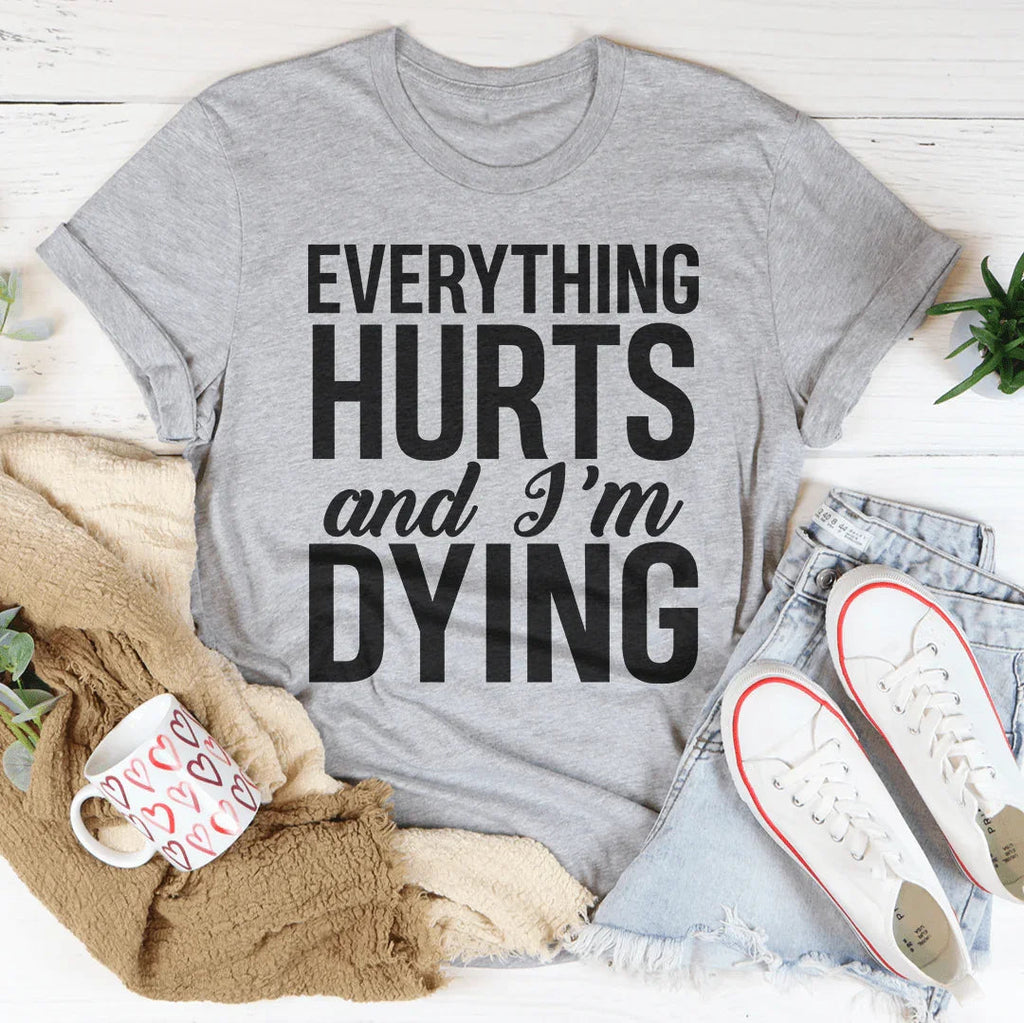 Everything Hurts And I'm Dying Tee Peachy Sunday