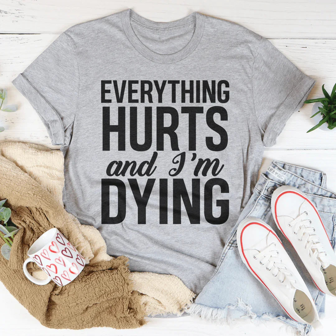 Everything Hurts And I'm Dying Tee Peachy Sunday