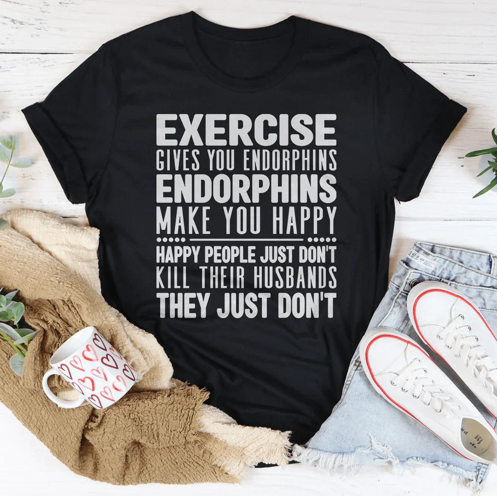 Exercise Gives You Endorphins Tee Peachy Sunday