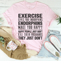 Exercise Gives You Endorphins Tee Peachy Sunday