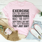 Exercise Gives You Endorphins Tee Peachy Sunday
