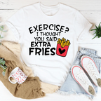 Exercise I Thought You Said Extra Fries Tee Peachy Sunday