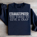 Exhaustipated To Tired To Give A Crap Sweatshirt Peachy Sunday