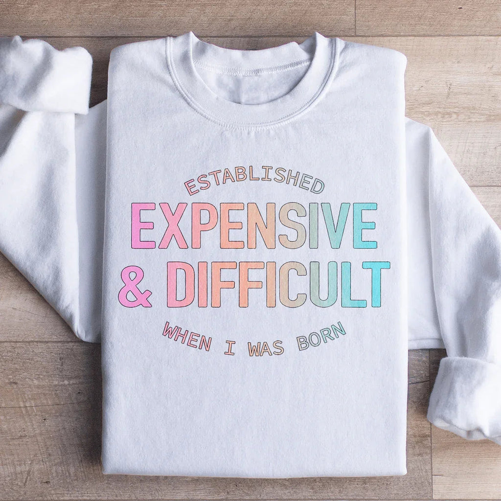Expensive & Difficult Sweatshirt