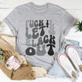 F-ck It Let's Black Out Tee Peachy Sunday