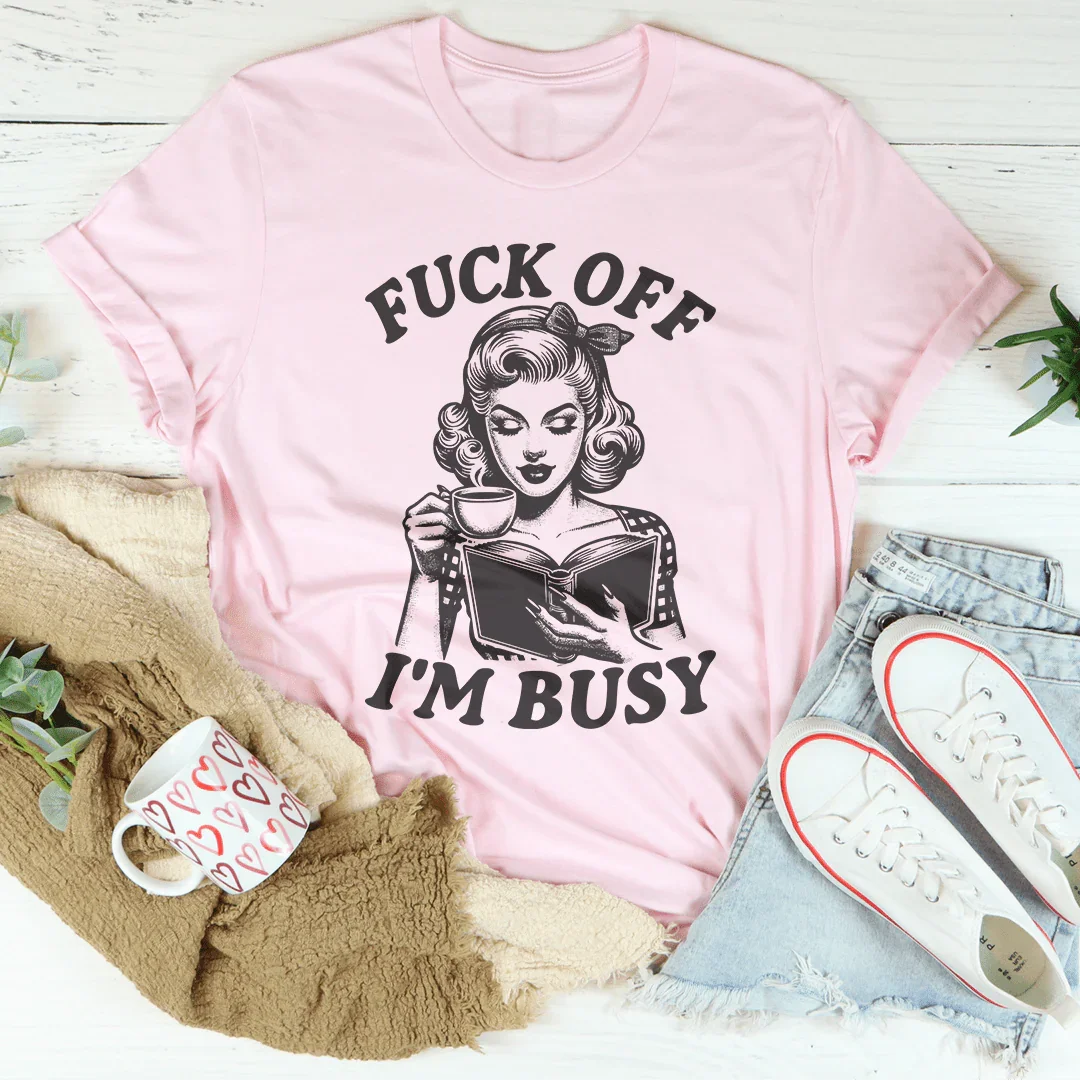 F-ck Off I'm Busy Tee Peachy Sunday