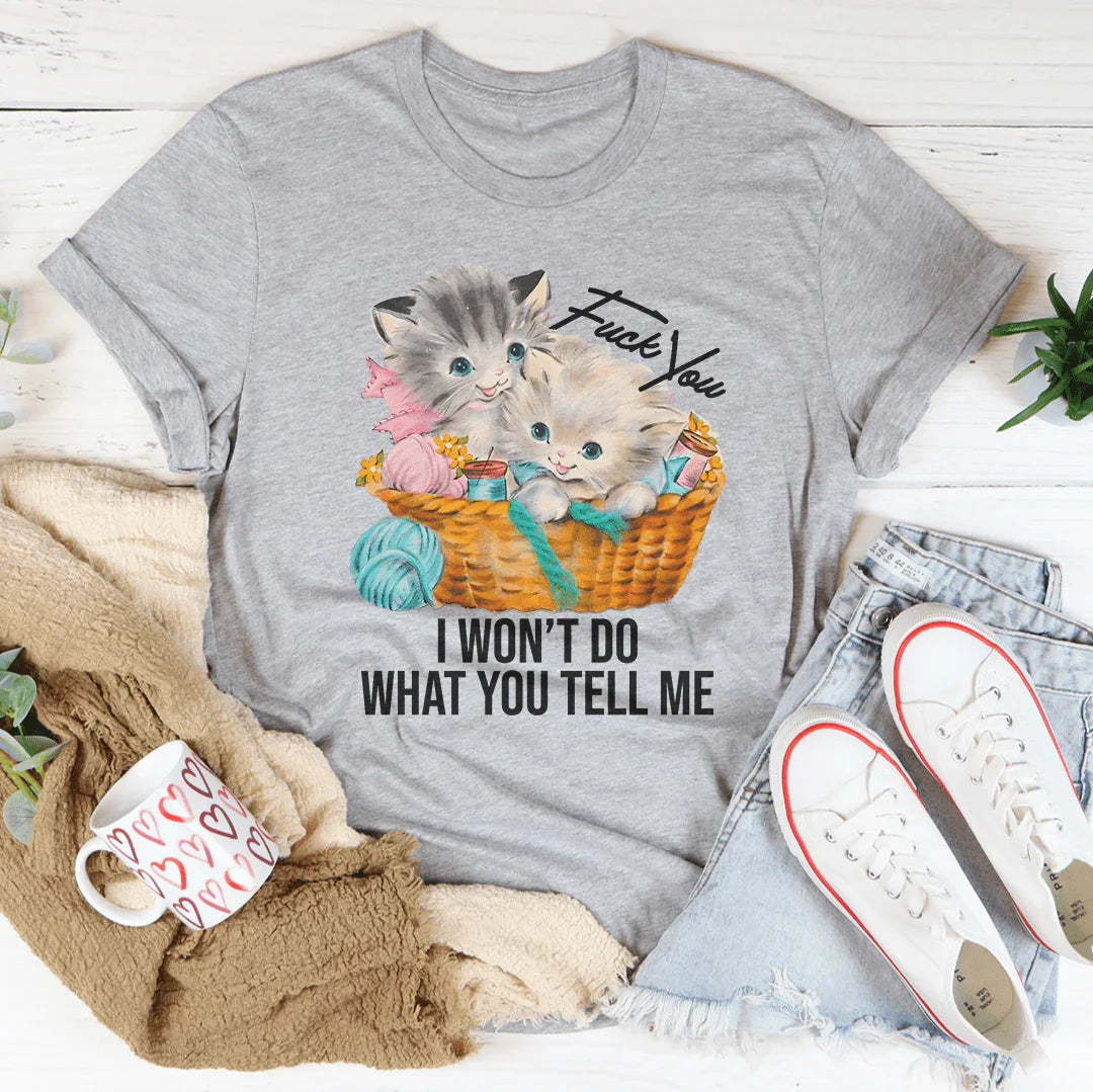 F* You I Wont Do What You Tell Me Tee