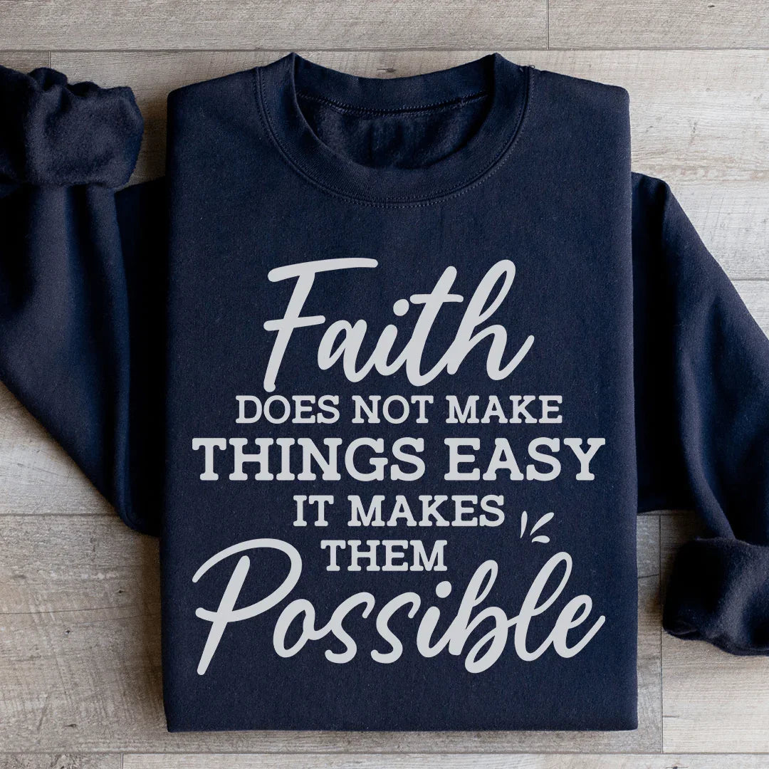 Faith Does Not Make Things Easy Sweatshirt Peachy Sunday